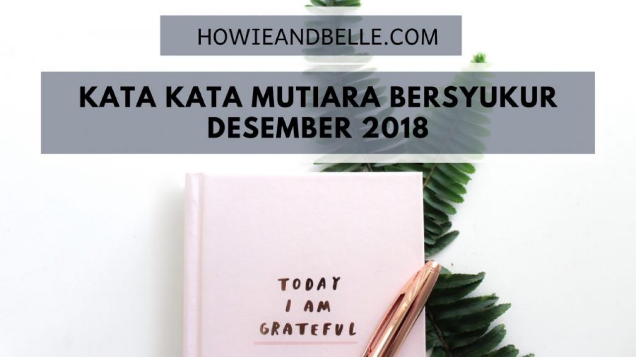 10 Kata Kata Mutiara Bersyukur Terbaru Edisi Desember Howieandbelle