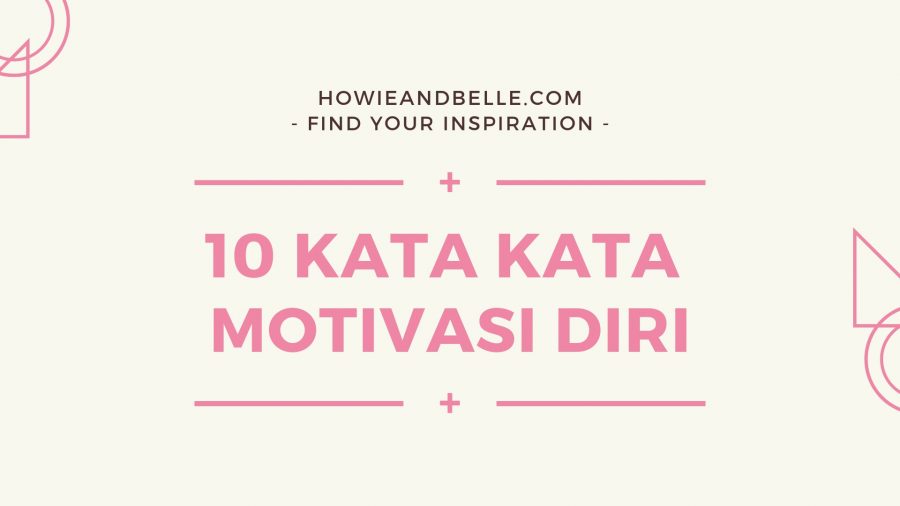 10 Kata Kata Motivasi Diri Untuk Membangkitkan Semangat Dalam Hidup